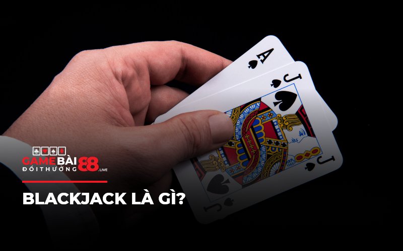 Giới thiệu blackjack là gì