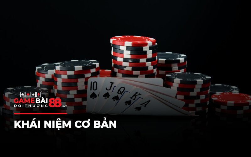 Khái niệm cơ bản Poker Online