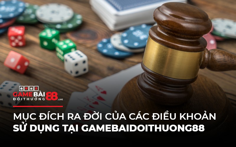 Mục đích ra đời của các điều khoản sử dụng tại Gamebaidoithuong88