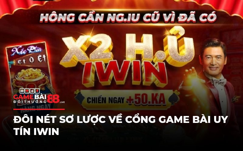 Đôi nét sơ lược về cổng game bài uy tín IWIN