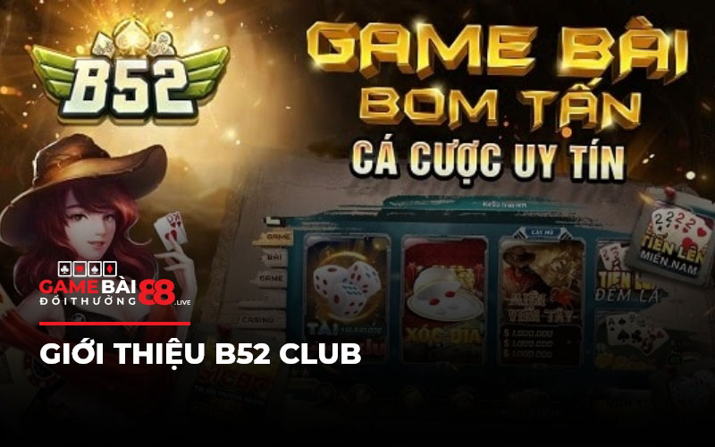 Giới thiệu B52 club