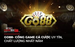 [REVIEW] Go88 - Cổng Game Cá Cược Uy Tín, Chất Lượng Nhất Năm