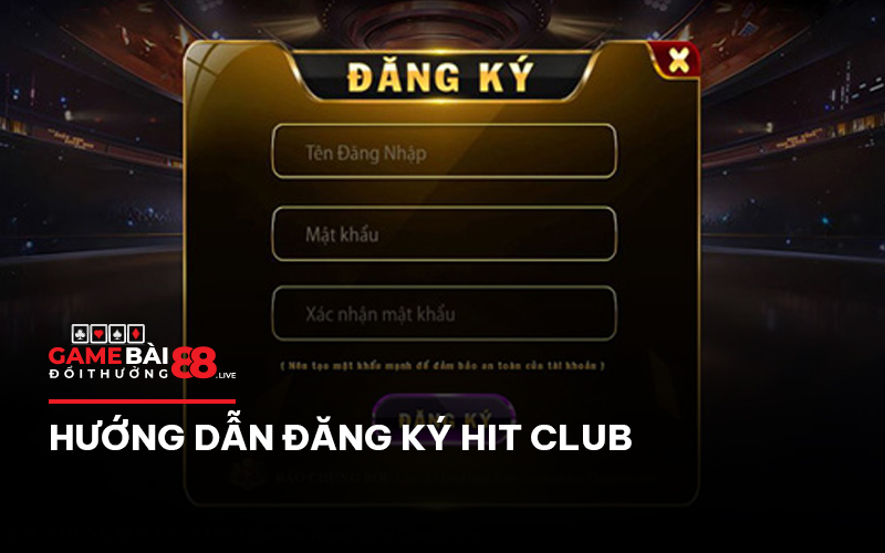 Hướng dẫn đăng ký Hit club