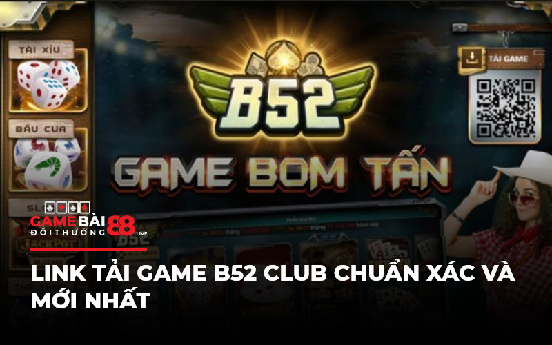Link tải game B52 Club chuẩn xác và mới nhất