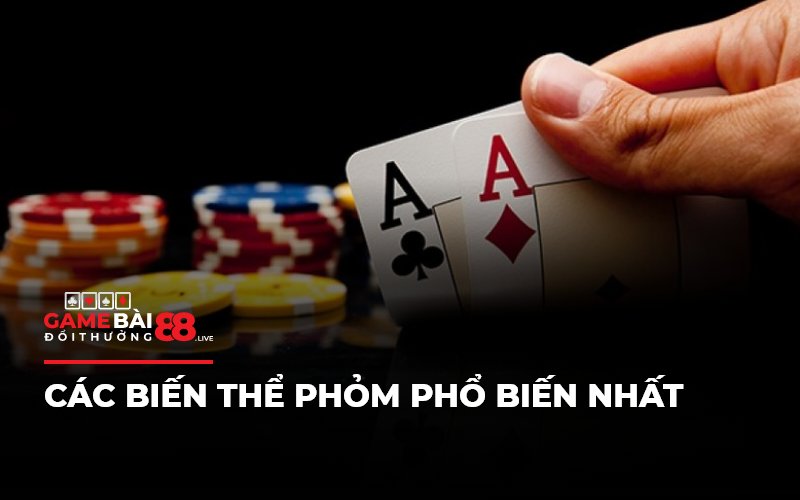 Các biến thể Phỏm phổ biến nhất