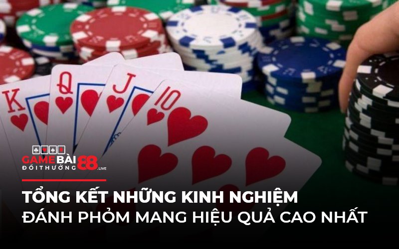 Tổng kết những kinh nghiệm đánh Phỏm mang hiệu quả cao nhất