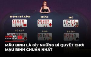 Mậu Binh Là Gì? Bí Quyết Chơi Mậu Binh Hay Nhất