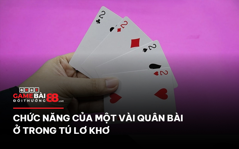 Chức năng của một vài quân bài ở trong tú lơ khơ