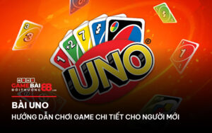 Hướng Dẫn Chơi Game Bài Uno Chi Tiết Cho Người Mới